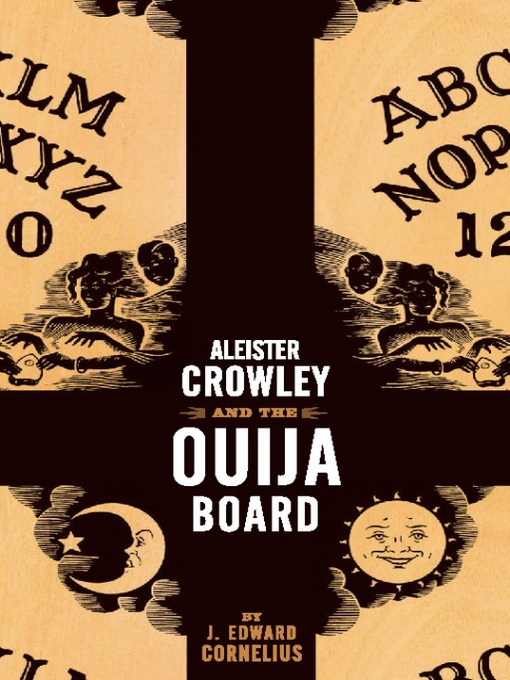 Title details for Aleister Crowley and the Ouija Board by J. Edward Cornelius - Available